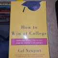 How to Win At College By Cal Newport. 