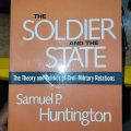 The Soldier And The State By Samuel P. Huntington. 