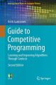 Guide to Competitive Programming: Learning and Improving Algorithms Through Contests (Undergraduate Topics in Computer Science). 