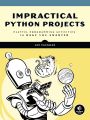 Impractical Python Projects: Playful Programming Activities to Make You Smarter. 