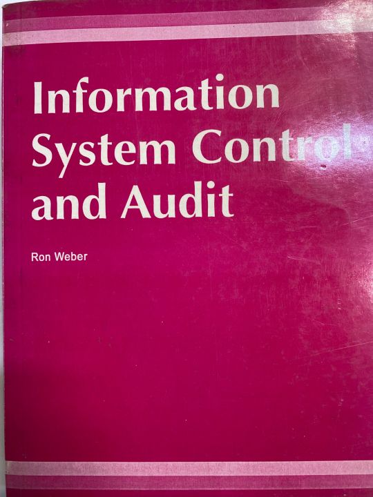 INFORMATION SYSTEM CONTROL AND AUDIT BY RON WEBER