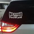 Car Sticker & Laptop Sticker - Funny " NO ROAD NO PROBLEM " PET Decal for Car Sticker Van Truck 4x4 Off Road Approx.18cm x 9cm. 