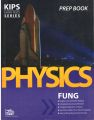 Kips Entry Tests Series Physics FUNG Prep book / Kips Physics Prep book  / Kips Physics FUNG Prep book. 