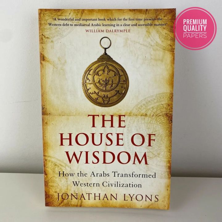 The House of Wisdom: How the Arabs Transformed Western Civilization

Book by Jonathan Lyons