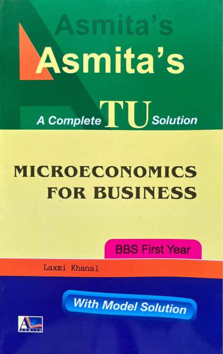 Asmita's Microeconomics For Business (English Medium) - A Complete TU Solution For BBS 1st Year || New Edition 2081