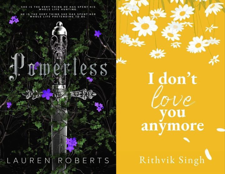 Powerless by Lauren Roberts / I Don't love you anymore by rithvik singh ...