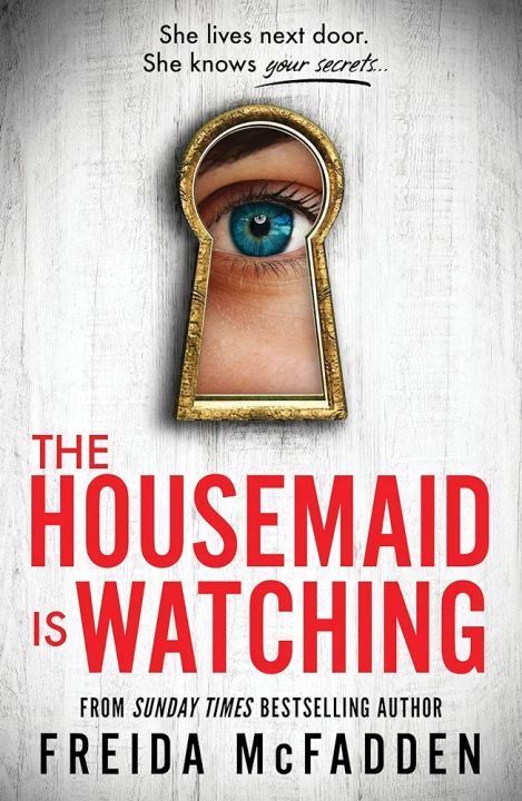 THE HOUSEMAID IS WATCHING BY FRIEDA MCFADDEN