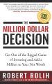 The Million Dollar Decision: Get Out of the Rigged Game of Investing and Add a Million to Your Net Worth. 