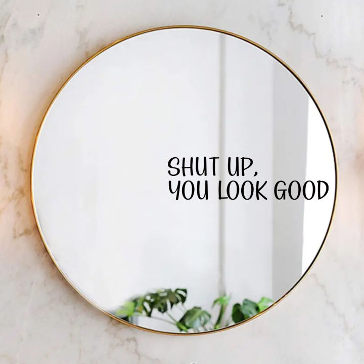 "shut%20Up,you%20Look%20Good"%20Text%20Wall%20Mirror%20Stickers%20for%20Bathroom%20Background%20Home%20Deocr%20Bedroom%20Decoration%20Wall%20Decals%20-%20Image%202