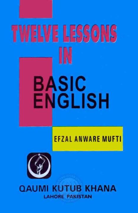 Twelve Lessons In Basic English by Efzal Anware Mufti