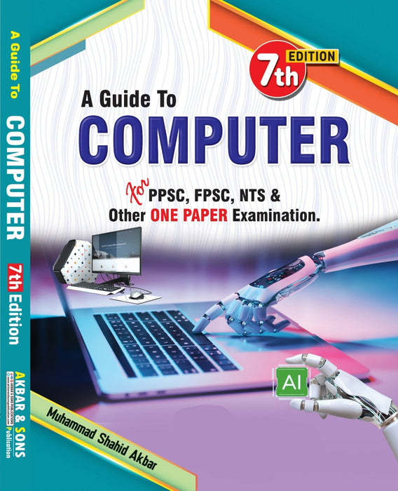 A Guide To Computer for PPSC FPSC NTS 7th Edition by M Shahid Akbar ...