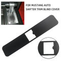 Auto Shifter Trim Blind Covers Center Console Decorative Board Plastic Black Covers For Ford For Mustang 2005-2009. 