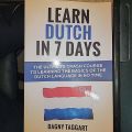 Learn Dutch In 7 Days By Dagny Taggart. 