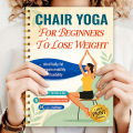 Chair Yoga Suitable for Beginners to Lose Weight - 28-Day Challenge, Lose Belly Fat in Just 10 Minutes a Day, Restore Mobility and Flexibility, Low-Intensity Exercise, Flexibility and Balance Training, Gentle Chair Yoga Exercises, a Comprehensive Weigh....