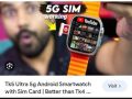 TK 5 5G Smart Watch Sim Supported with Camera 4GB/64GB Low Stocks. 