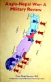 Anglo-Nepal War: A Military Review. 