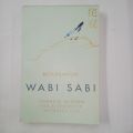 Wabi Sabi: Japanese Wisdom for a Perfectly Imperfect Life

Book by Beth Kempton. 