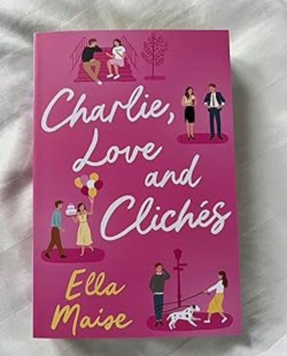 Charlie, Love and Clichés: The TikTok Sensation. The New Novel from the Bestselling Author of To Love Jason Thorn
Book by Ella Maise