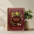 Natural Healing Handbook Spiral Bound Guidebook For Herbal Remedies And Holistic Health Support With Step By Step Protocols. 