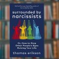 Surrounded by Narcissists: Or, How to Stop Other People's Egos Ruining Your Life book by Thomas Erikson. 