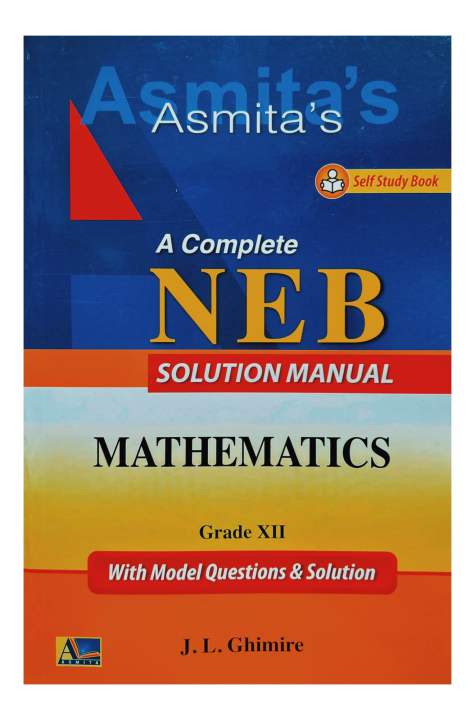 Asmita's Mathematics - A Complete NEB Solution For Grade-12 || New Edition 2082
