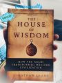 The House of Wisdom: How the Arabs Transformed Western Civilization -Paperback. 