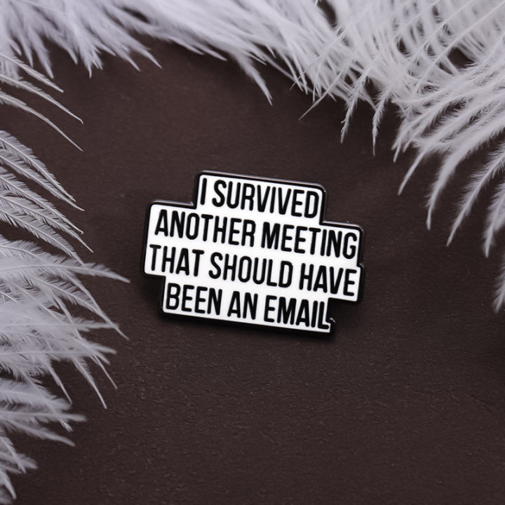 I%20Survived%20Another%20Meeting%20That%20Should%20Have%20Been%20An%20Email%20Enamel%20Pin%20Funny%20Quotes%20Brooch%20Lapel%20Jewelry%20Decorate%20%20For%20Friends%20-%20Image%202