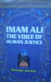 Imam Ali [A] The Voice of Human Justice by George Jordac (Lebenon). 