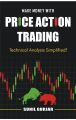 Price Action Trading : Technical Analysis Simplified! By Sunil Gurjar. 