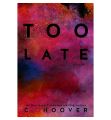 Too Late By Colleen Hoover. 