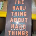 The Hard Thing About Hard Things By Ben Horowitz. 