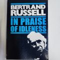 IN PRAISE OF IDLENESS BY BERTRAND RUSSELL. 