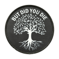 But Did You Die Patch, Funny Hook & Loop Patch, Tree of Life Design, for Backpacks, Jackets, and Outdoor Gear. 