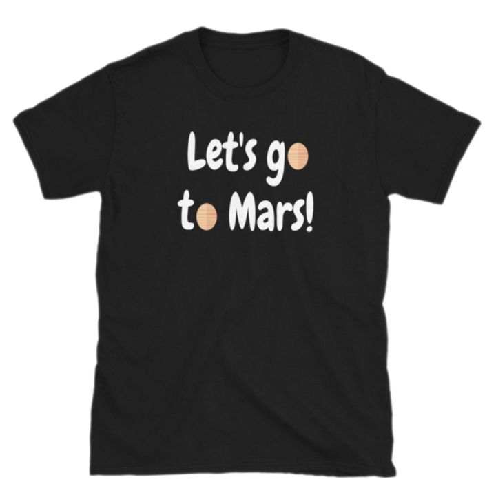 Let's go to mars tshirt for man and women/cotton fabric/olive/black/white/red/tshirt for man and women