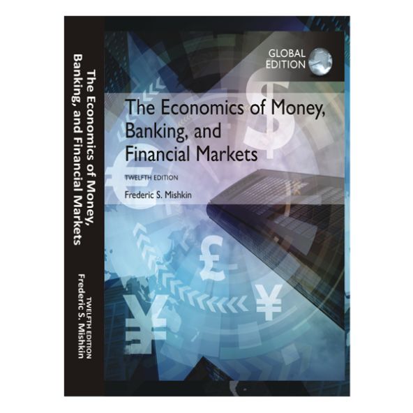 The Economics of Money Banking and Financial Markets 12th Edition by Frederic Mishkin / Money Banking and Finance