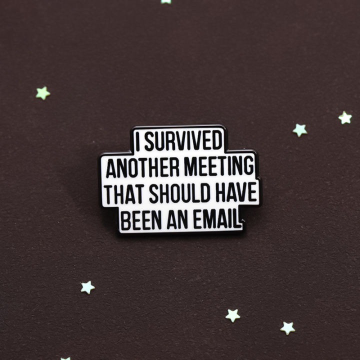 I%20Survived%20Another%20Meeting%20That%20Should%20Have%20Been%20An%20Email%20Enamel%20Pin%20Funny%20Quotes%20Brooch%20Lapel%20Jewelry%20Decorate%20%20For%20Friends%20-%20Image%204