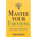 Master Your Emotions English Original Novel By Thibaut Meurisse Overcome Negativity And Better Manage Your Feelings Book. 