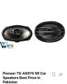 Pioneer TS A6974 SR, 3 Way Speakers 6" X 9" 500 Watts, best price in pakistan. 