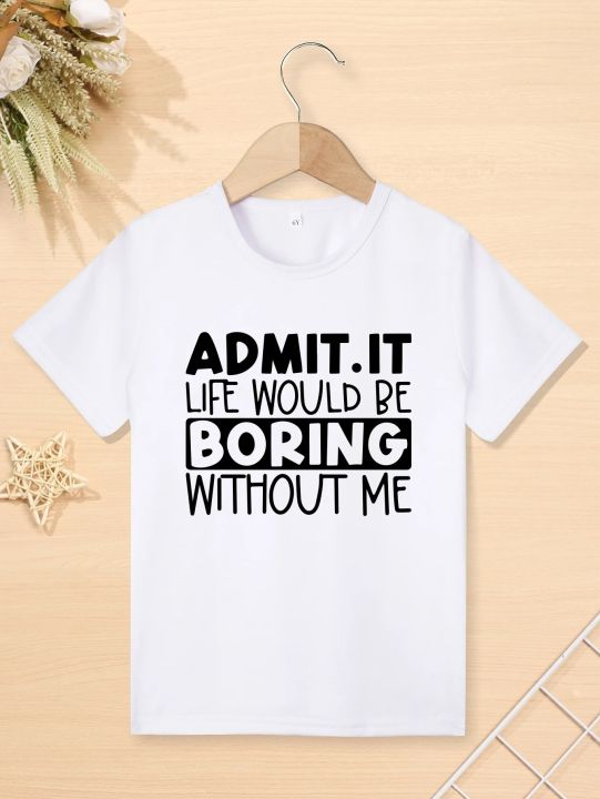 ADMIT%20IT%20LIFE%20WOULD%20BE%20BORING%20WITHOUT%20ME%20Print%20Short%20Sleeve%20Kids%20T-shirt%20Pullover%20For%20Boys%20Girls%20Summer%20Children%20Clothes%20Gift%20-%20Image%207
