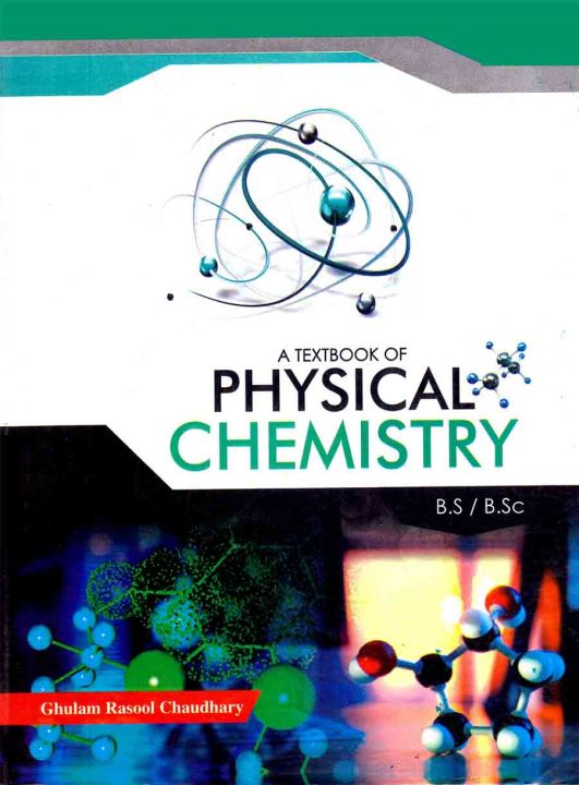 A Textbook of Physical Chemistry for BS ADS by Ghulam Rasool Chaudhary