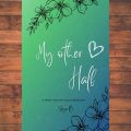 My Other Half: A (halal) Novel book by Neya B. 