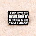 ENERGY Quotations Enamel Pin Cartoon Badges Adult Brooch Lapel Pins for Hats Backpacks Clothes Scarf Jewelry  for Friends. 