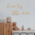 Dream Big Little One Wooden Wall Sign Wall Stickers Wood Phrase Display Wall Art for Boys and Girls' Room Wooden Decoration. 