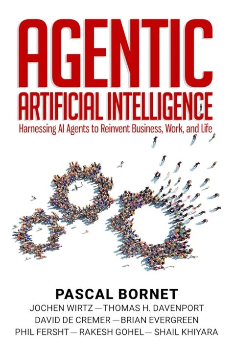 Agentic Artificial Intelligence: Harnessing AI Agents to Reinvent Business, Work, and Life

By Bornet 