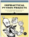 IMPRACTICAL PYTHON PROJECTS PLAYFUL PROGRAMMING ACTIVITIES TO MAKE YOU SMARTER LEE VAUGHAN - Good Paper Quality. 
