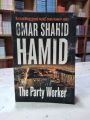 The party worker by omar shahid hamid. 