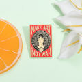 Creatively Art Poster Design Enamel Pins Custom MAKE ART NOT WAR Brooches Backpack Lapel Badges Funny Jewelry  for Friends. 