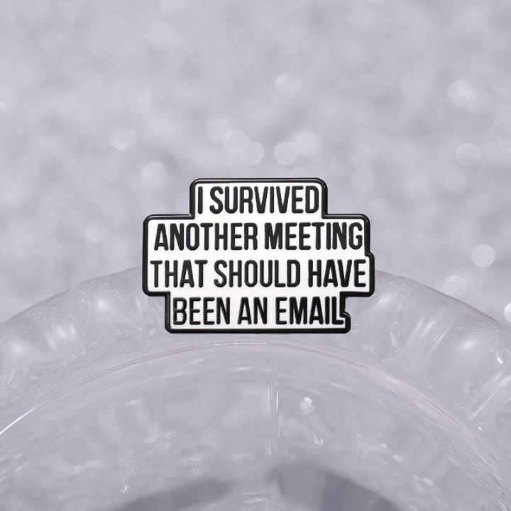 I%20Survived%20Another%20Meeting%20That%20Should%20Have%20Been%20An%20Email%20Enamel%20Pin%20Funny%20Quotes%20Brooch%20Lapel%20Jewelry%20Decorate%20%20For%20Friends%20-%20Image%205