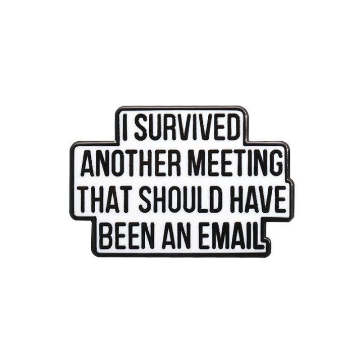 I%20Survived%20Another%20Meeting%20That%20Should%20Have%20Been%20An%20Email%20Enamel%20Pin%20Funny%20Quotes%20Brooch%20Lapel%20Jewelry%20Decorate%20%20For%20Friends%20-%20Image%207