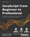 JavaScript from Beginner to Professional: Learn JavaScript quickly by building fun, interactive, and dynamic web apps, games, and pages. 